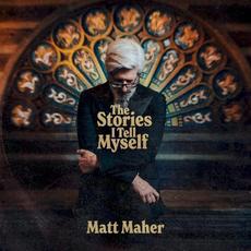 The Stories I Tell Myself mp3 Album by Matt Maher