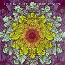 Ishtar's Descent mp3 Album by Tijuana Cartel