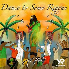 Dance to Some Reggae mp3 Single by T.Natty