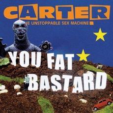 You Fat Bastard - The Anthology mp3 Artist Compilation by Carter The Unstoppable Sex Machine