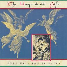 The Unspeakable Gift: Unto Us a Son Is Given mp3 Compilation by Various Artists