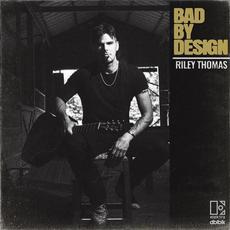 Bad By Design mp3 Album by Riley Thomas