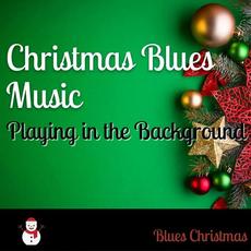 Christmas Blues Music Playing in the Background mp3 Album by Blues Christmas