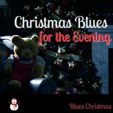 Christmas Blues for the Evening mp3 Album by Blues Christmas