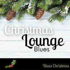 Christmas Lounge Blues mp3 Album by Blues Christmas