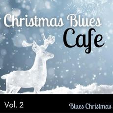 Christmas Blues Cafe Vol. 2 mp3 Album by Blues Christmas