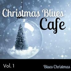 Christmas Blues Cafe Vol. 1 mp3 Album by Blues Christmas