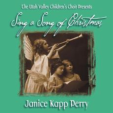 Sing a Song of Christmas mp3 Album by Janice Kapp Perry & the Utah Valley Children's Choir