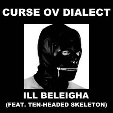 Ill Beleigha (Remix) (feat. Ten-Headed Skeleton) mp3 Single by Curse Ov Dialect