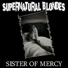 Sister Of Mercy mp3 Album by Supernatural Blondes