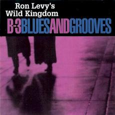 B-3 Blues and Grooves mp3 Album by Ron Levy's Wild Kingdom