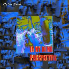 In My Dumb Perspective mp3 Album by Cyber Band