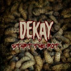 Start The Rot mp3 Album by Dekay