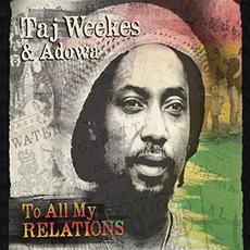 To All My Relation mp3 Album by Taj Weekes & Adowa