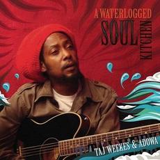 A Waterlogged Soul Kitchen mp3 Album by Taj Weekes & Adowa