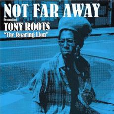 Not Far Away mp3 Album by Tony Roots aka The Roaring Lion
