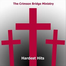 Hardest Hits mp3 Album by The Crimson Bridge Ministry