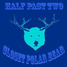 Closet Polar Bear mp3 Album by Half Past Two