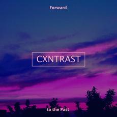 Forward To The Past mp3 Album by CXNTRAST