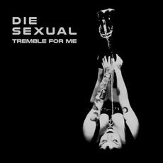 Tremble for Me mp3 Single by Die Sexual