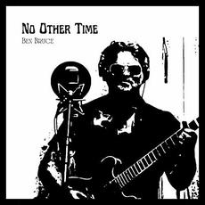 No Other Time mp3 Album by Ben Bruce