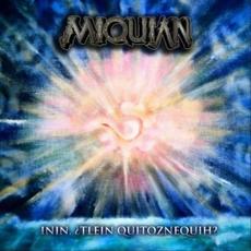 Inin, Tlein Quitoznequih? mp3 Album by Miquian