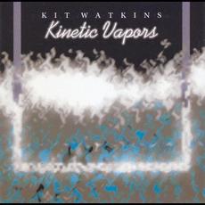 Kinetic Vapors mp3 Album by Kit Watkins