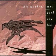 Wet, Dark And Low mp3 Album by Kit Watkins