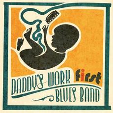 First mp3 Album by Daddy's Work Blues Band