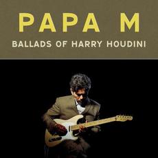 Ballads of Harry Houdini mp3 Album by Papa M