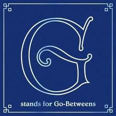 G Stands for Go-Betweens: The Go-Betweens Anthology, Volume 3 mp3 Artist Compilation by The Go-Betweens