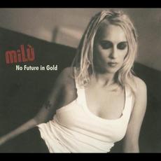 No Future In Gold mp3 Album by miLù