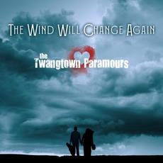 The Wind Will Change Again mp3 Album by The Twangtown Paramours