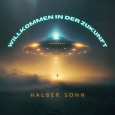 Willkommen In Der Zukunft mp3 Album by Halber Sohn