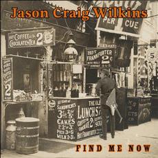 Find Me Now mp3 Album by Jason Craig Wilkins