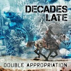 Double Appropriation mp3 Album by Decades Late