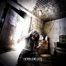 Six Years Home mp3 Album by Hopes Die Last