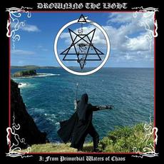 Conquer or Serve I: From Primordial Waters of Chaos mp3 Album by Drowning The Light