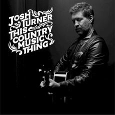 This Country Music Thing mp3 Album by Josh Turner