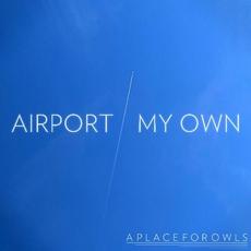 Airport / My Own mp3 Single by A Place For Owls