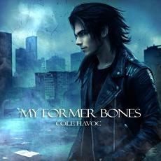 My Former Bones mp3 Album by Cole Havoc