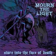 Stare Into the Face of Death mp3 Album by Mourn the Light