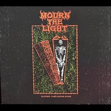 Suffer, Then We’re Gone mp3 Album by Mourn the Light