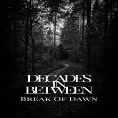 Break Of Dawn mp3 Album by Decades In Between