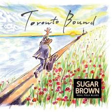 Toronto Bound mp3 Album by Sugar Brown