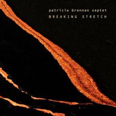 Breaking Stretch mp3 Album by Patricia Brennan Septet