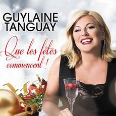 Que les fêtes commencent ! mp3 Album by Guylaine Tanguay