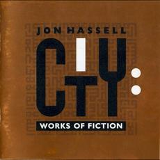 City: Works of Fiction mp3 Album by Jon Hassell