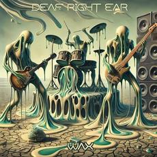 Wax mp3 Album by Deaf Right Ear