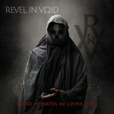 Those He Hates He Loves Most mp3 Album by Revel In Void